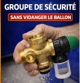 Remplacer un groupe de sécurité SANS vider le chauffe-eau